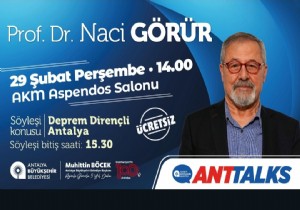 Antalyallar Davetli, Prof. Dr. Naci Grr Deprem Direnli Antalyay anlatacak